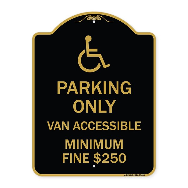 Parking Van Accessible Minimum Fine $250, Black & Gold Aluminum Sign, 18" x 24", BG-1824-23405